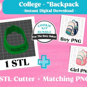 May include: A digital bundle featuring a green backpack-shaped cookie cutter STL file, a blue and tan backpack PNG image, and a pink backpack PNG image. The text includes College - Backpack, Cookie Kit Bundle For The Busy Baker, 1 STL, Boy PNG, Girl PNG, and STL Cutter + Matching PNG.