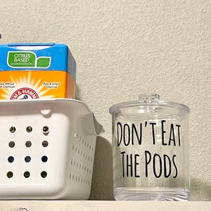 Don’t eat the pods, 30oz Shatter Proof Acrylic Jars