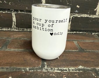 Dolly‑Inspired Wine Tumbler – “Cup of Ambition” – 12oz Stainless Steel Double‑Wall Insulated Stemless Wine Cup with Lid with Bundle Option
