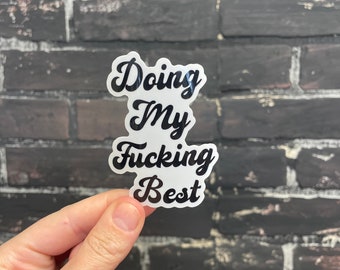 Funny Adulting Sticker – “Doing My F*cking Best” – Snarky Relatable Humor Vinyl Decal for Laptop, Water Bottle, Journal