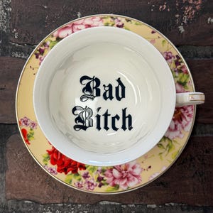 Bad Bitch, Tea cup and saucer, Yellow and Red Floral