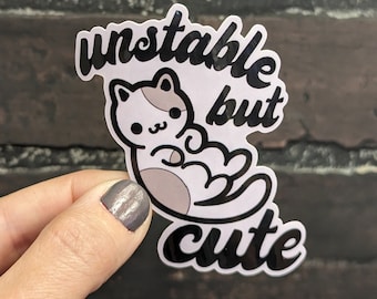 Funny Snarky Sticker – “Unstable but Cute” – Sarcastic Vinyl Decal for Laptop, Water Bottle, Journal