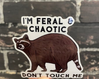 Funny Snarky Sticker – “I’m Feral and Chaotic, Don’t Touch Me” – Chaotic Goblin‑Mode Vinyl Decal for Laptop, Water Bottle, Journal