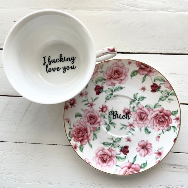 I fucking love you- bitch, Tea cup and saucer, white and Pink Floral