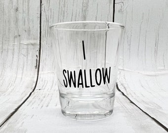 I Swallow Shot Glass