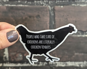 People who take care of chickens are literally Called chicken tenders, 3” Sticker