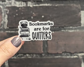 Funny Book Lover Sticker – “Bookmarks Are for Quitters” – Snarky Reading Vinyl Decal for Laptop, Water Bottle, Journal