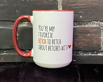Funny Bitch Coffee Mug, Sarcastic Gift, 15oz Dishwasher Safe
