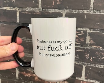 Funny Coffee Mug: Kindness/f*ck Off Slogan - 15oz Double Sided