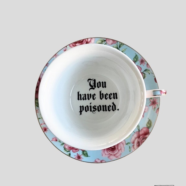 You’ve Been Poisoned, Blue Floral Tea cup and saucer