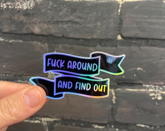 Funny Adult Humor Sticker – “F*ck Around and Find Out” – Snarky Vinyl Decal for Laptop, Water Bottle, Journal