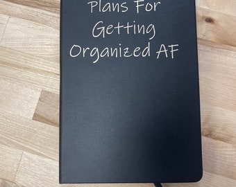Plans for getting organized AF, Black Lined Journal