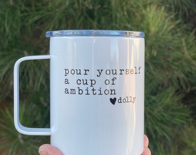 12oz Stainless Steel Coffee Tumbler – “Pour Yourself a Cup of Ambition” – Dolly‑Inspired Double‑Wall Insulated Mug with Lid