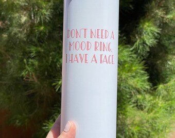 I Don't Need a Mood Ring I Have a Face 20oz Travel Mug