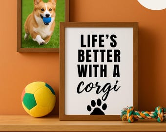 May include: A framed print with the text "LIFE'S BETTER WITH A corgi" and a paw print. Above it, a framed photo of a corgi running on grass with a blue ball. A yellow, green, and red ball and a dog toy are on a shelf.