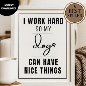 Funny Dog Mom Quote Art - I Work Hard - cadeau huisdierliefhebber (directe digitale download, 8 x 10 in JPG/PDF)