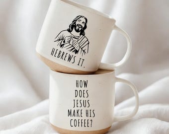 Funny Christian Mug, Funny Christian Gift for Men Women, Funny Jesus Mug, How Does Jesus Make His Coffee Mug Hebrews It Mug, Christian Humor
