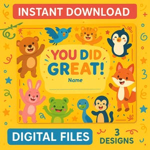 May include: A yellow digital file design with the text "INSTANT DOWNLOAD" at the top. The design features cartoon animals, including a bear, bird, tiger, penguin, fox, rabbit, frog, dinosaur, and monkey, with the words "YOU DID GREAT!" in the center.