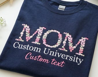 Custom College Floral Embroidered Shirt - College Mom Shirt - Personalized Mama, Grandma, Mimi Gift, Proud Mom Gift, Graduation Gift