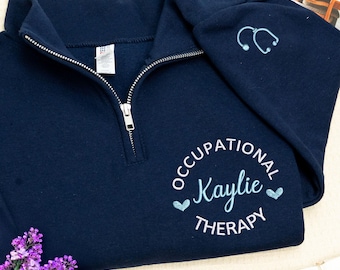 Embroidered Occupational Therapy Quarter Zip Sweatshirt - Personalized OT Gift