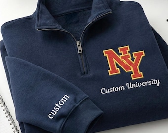 Custom College Quarter Zip Sweatshirt - Embroidered University Crewneck - Graduation Gifts For Girls - End Of Year Gifts - Alumni Gifts