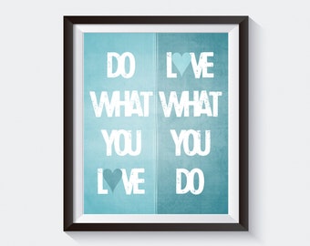 Inspirational Art Poster. Motivational Art. Do What You Love, Love What You Do Wall Art. Graduation Gift. Wall Print Poster. Digital File