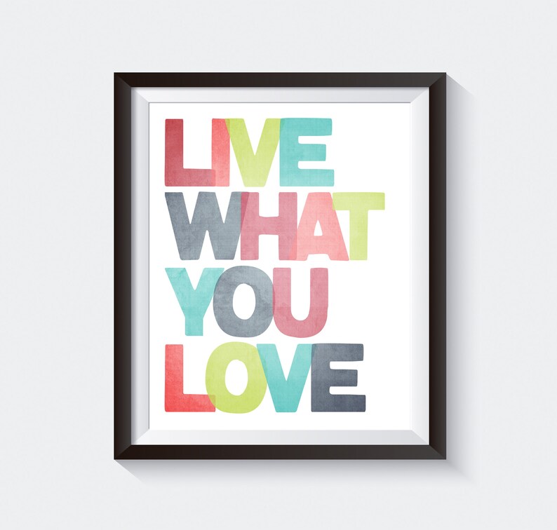 Live What You Love Wall Art. Inspirational Wall Print. | Etsy