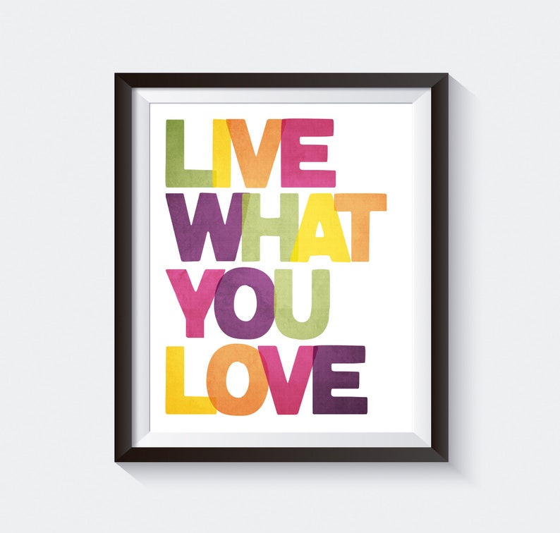 Live What You Love Wall Art. Inspirational Wall Print. | Etsy