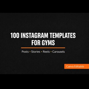 May include: Black background with white text that reads "100 Instagram Templates for Gyms." Below the title are the words "Posts • Stories • Reels • Carousels." In the bottom right corner is an orange rectangle with the words "Canva Editable."