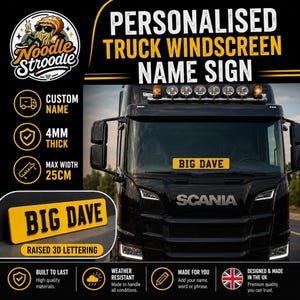 May include: A rectangular yellow truck windscreen name sign with black raised 3D lettering reading BIG DAVE. The sign is 4mm thick with a maximum width of 25cm. It is displayed on the front windscreen of a black Scania truck with roof lights.