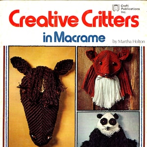 May include: A book cover titled "Creative Critters in Macrame" features three macrame animal designs: a horse head, a red fox, and a black and white panda. The cover includes text about instructions and three-dimensional designs.