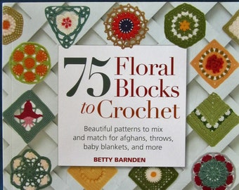 CROCHET 75 Floral Block Patterns for Afghans, Throws, Baby Blankets & More c. 2012