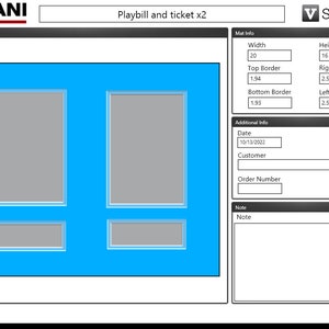 May include: A blue preview of a playbill and ticket mockup with a white border. The mockup has two rectangular placeholders for the playbill and ticket. The text "Playbill and ticket x2" is at the top of the mockup. The text "Preview" is at the top left of the mockup. The text "Mat Info" is at the top right of the mockup. The text "Width" is at the top right of the mockup. The text "20" is at the top right of the mockup. The text "Height" is at the top right of the mockup. The text "16" is at the top right of the mockup. The text "Top Border" is at the top right of the mockup. The text "1.94" is at the top right of the mockup. The text "Right Border" is at the top right of the mockup. The text "2.50" is at the top right of the mockup. The text "Bottom Border" is at the top right of the mockup. The text "1.93" is at the top right of the mockup. The text "Left Border" is at the top right of the mockup. The text "2.50" is at the top right of the mockup. The text "Additional Info" is at the top right of the mockup. The text "Date" is at the top right of the mockup. The text "10/13/2022" is at the top right of the mockup. The text "Customer" is at the top right of the mockup. The text "Order Number" is at the top right of the mockup. The text "Note" is at the top right of the mockup.