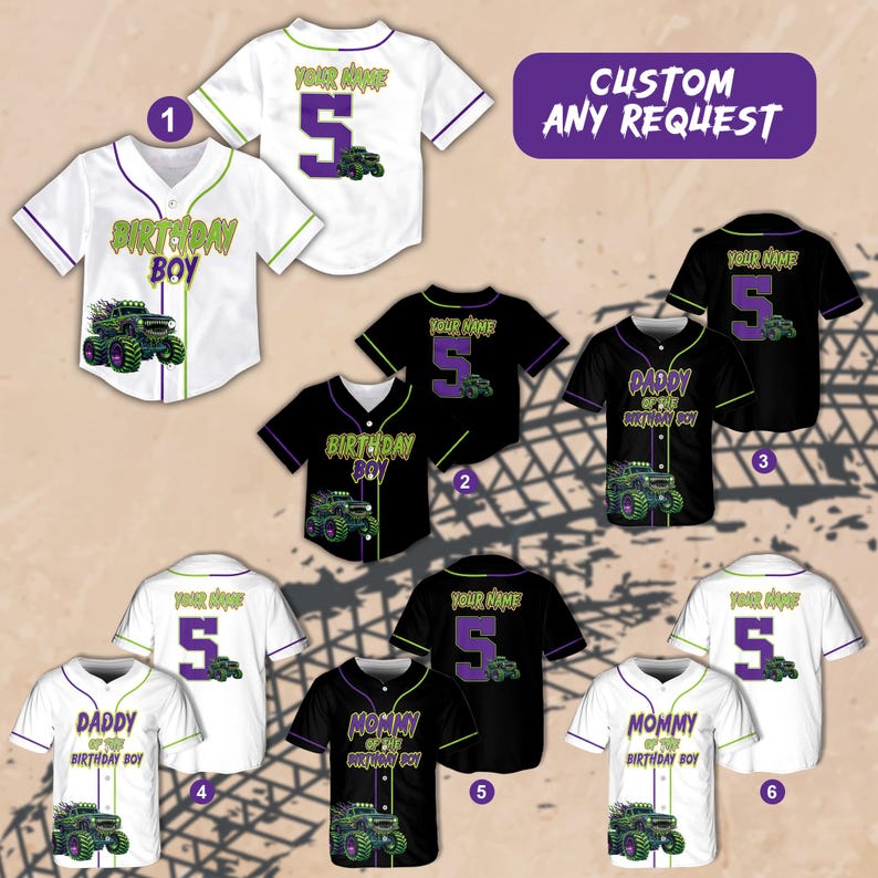 May include: Collection of baseball jerseys in white and black, featuring custom text and graphics. Designs include a monster truck, the number 5, and phrases like "Birthday Boy" and "Daddy of the Birthday Boy". The text "Custom Any Request" is also visible.