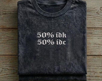 50 IDK 50 IDC T-shirt brodé, chemise drôle de la génération Z, t-shirt Je ne sais pas, je m'en fous, col rond sarcastique, cadeau humour noir