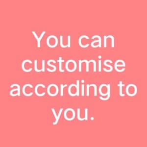 May include: A light coral background with white text that reads "You can customise according to you."