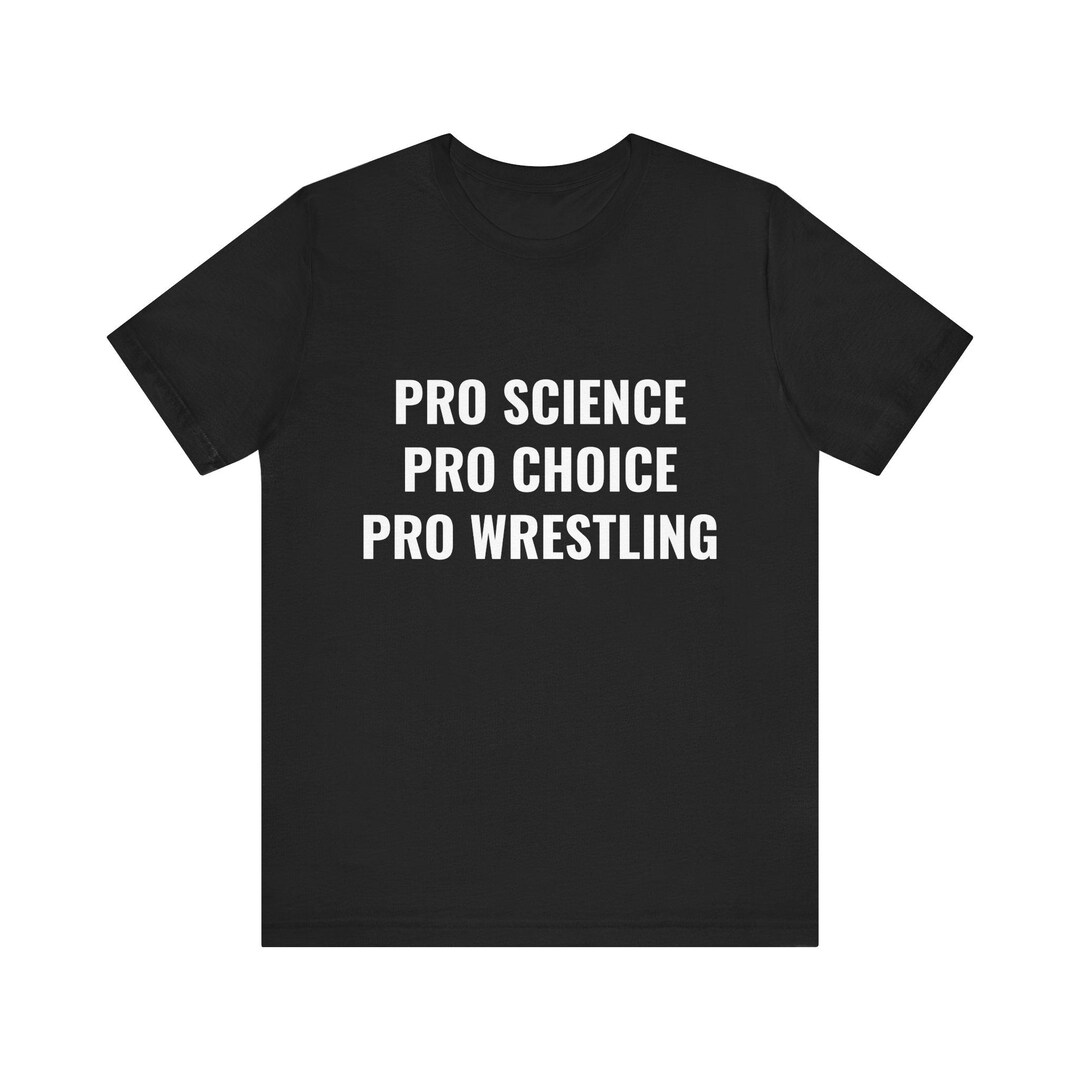 Pro Science Sign Pro Science, Pro Choice, Pro Wrestling - Perfect Gift for Friends and ...