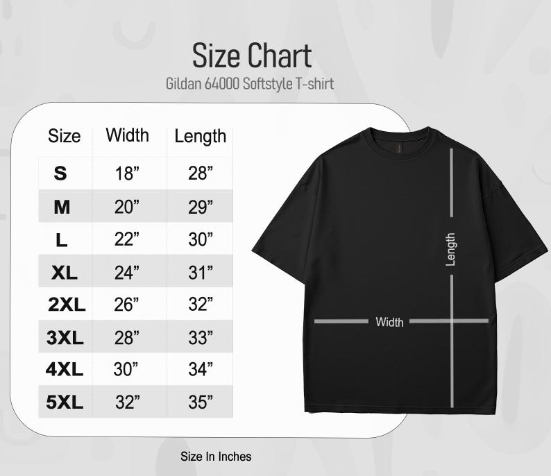 May include: A black Gildan 64000 Softstyle T-shirt with a size chart. The chart shows sizes S to 5XL, with width measurements from 45.7cm to 81.3cm and length measurements from 71.1cm to 88.9cm.