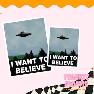 I Want To Believe - Fox Mulder Poster - Frankie Addams - X Files Sticker