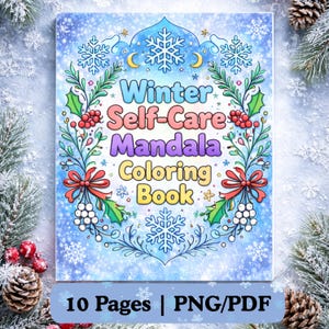 May include: A winter-themed coloring book with the title "Winter Self-Care Mandala Coloring Book" in colorful text. The cover features a snowflake design and floral accents. The book is advertised as having 10 pages and is available in PNG/PDF format.