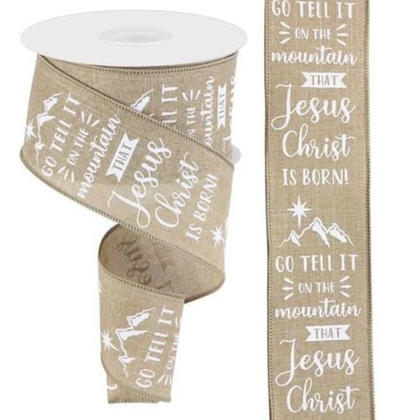 Go Tell It on the Mountain that Jesus Christ is Born BEIGE CANVAS Wired Ribbon Religious God Christian Easter Wire Edged 2.5" by Yard/Roll