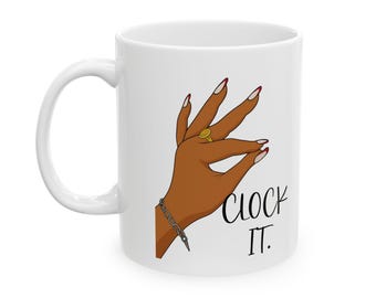 Clock it Ceramic Mug, Funny Coffee Cup, Sarcastic Tea Mug, Quote Drinkware, Gift for Clock Lovers, 11oz, 15oz