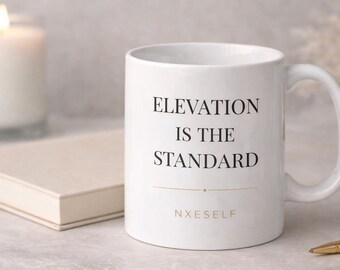 Elevation Is Standard Mug | Minimalist Success Quote Coffee Cup | NXESELF Collection