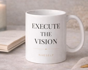 Execute the Vision Mug | Motivational Coffee Mug | Entrepreneur Mindset Gift | Discipline Daily Reminder | Aesthetic Neutral Mug | NXESELF