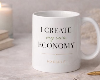 I Create My Own Economy Mug | Entrepreneur Wealth Mindset Coffee Cup