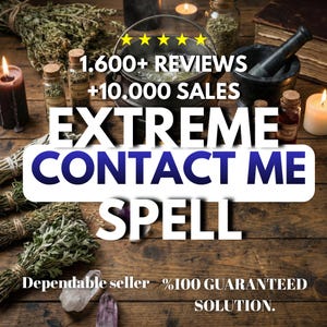 以下が含まれることがあります： 木製の背景に、ろうそく、ハーブ、ボトルが写っている画像です。画像には「EXTREME CONTACT ME SPELL」と「1.600+ REVIEWS +10.000 SALES」という文字が書かれています。追加のテキストは「Dependable seller %100 GUARANTEED SOLUTION.」と書かれています。
