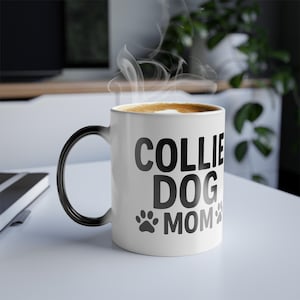 Collie Dog Mom Mug, Color Changing Mug, - Perfect Gift for Pet Owners, Fun Kitchenware, Home & Office Decor