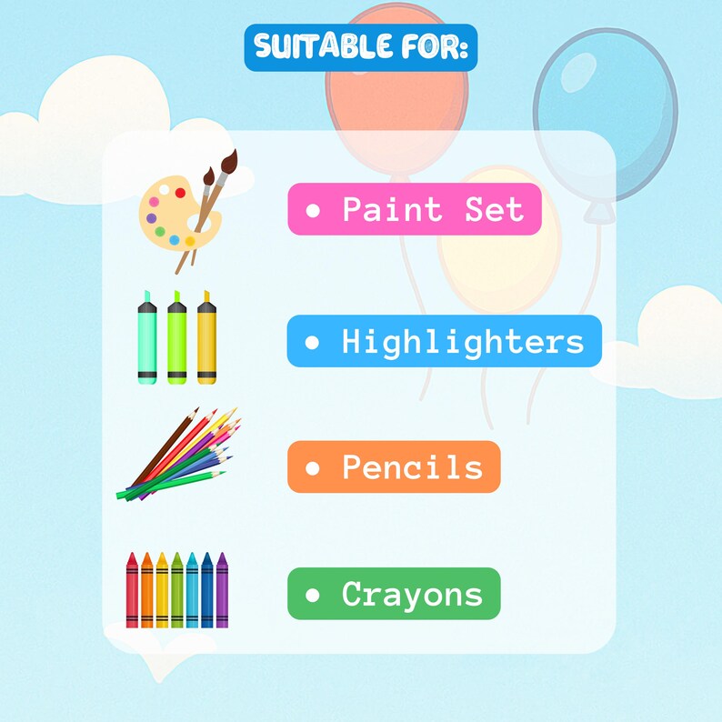 May include: Illustration of art supplies including a paint set, highlighters, pencils, and crayons. The image includes the text "SUITABLE FOR:" and the names of the art supplies. The background is light blue with cartoon balloons.