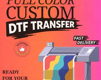 CUSTOM DTF Transfer, Ready To Press, Custom DTF Heat Transfer, Full Color Dtf Transfer