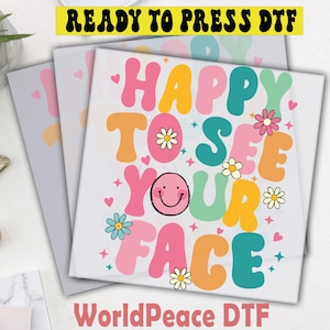 Happy To See Your Face DTF Transfer, Teacher Appreciation Print, Ready To Press, Heat Press Transfer, Direct To Film, High Quality Print,